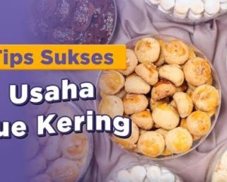 Usaha Kue Kering: Panduan Memulai Bisnis yang Menguntungkan